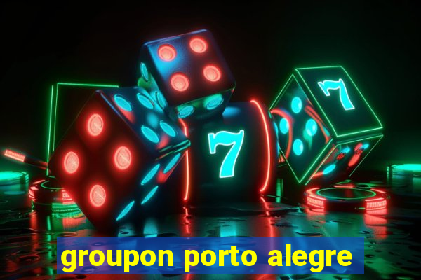 groupon porto alegre